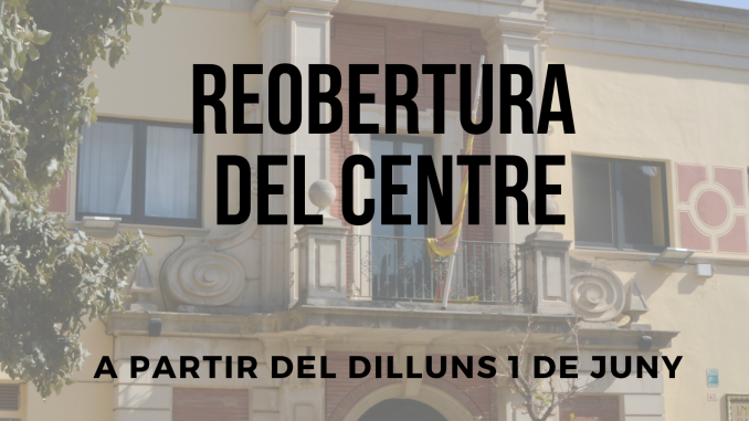 Reobertura del centre A partir del dilluns 1 de juny (3)